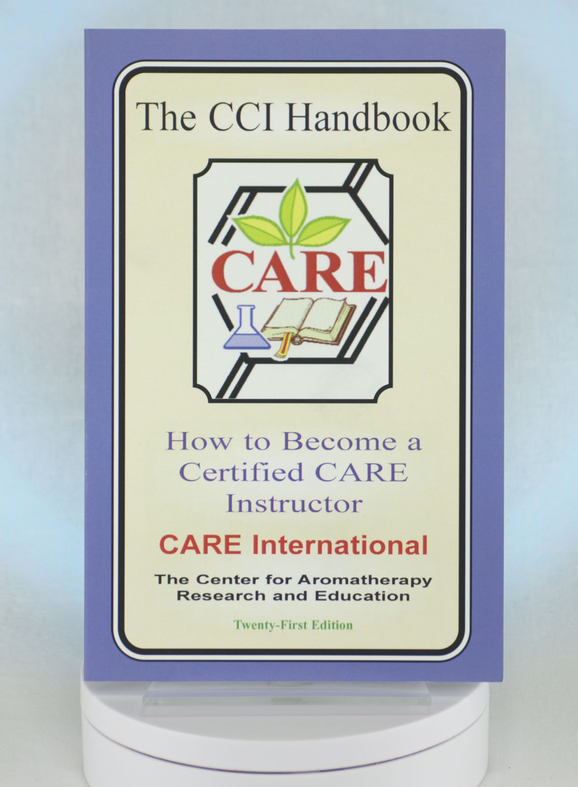 Certified CARE Instructor's Handbook The Center for Aromatherapy